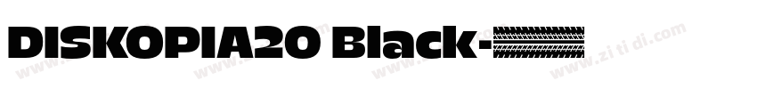 DISKOPIA20 Black字体转换 DISKOPIA20 Black字体转换